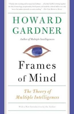 Frames of Mind: the Theory of Multiple Intelligences -  NEW Howard Gardner 2011