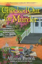 Checked Out for Murder: A Haunted Library Mystery - Hardcover - VERY GOOD