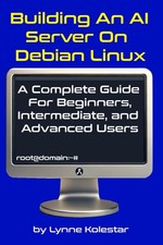Building an AI Server on Debian Linux A Complete Guide for Beginners