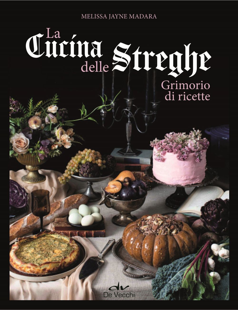 Libri Madera Melissa Jayne - Le Ricette Delle Streghe. Grimorio Di Cucina