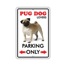 Pug Dog Lovers Parking Only Novelty Notice Aluminum Metal Sign