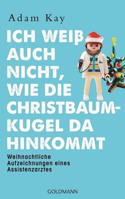 Ich weiß auch nicht, wie die Christbaumkugel da hinkommt | Adam Kay | deutsch