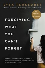 Forgiving What You Can't Forget: Discover How to Move On, Make Peace with Pa...