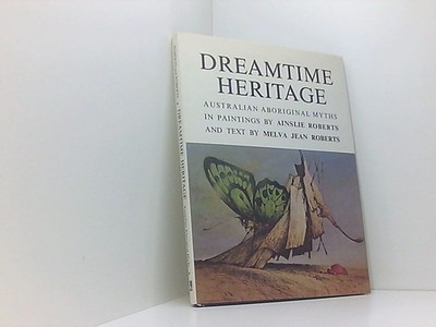 Dreamtime Heritage: Australian Aboriginal Myths Melva Jean Roberts und Ainslie R