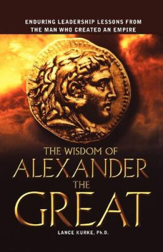 Thumbnail - The Wisdom Of Alexander The Great: Enduring Leadership Lessons From