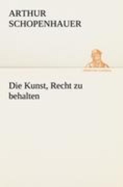 Thumbnail - Die Kunst, Recht Zu Behalten | Arthur Schopenhauer | Taschenbuch |