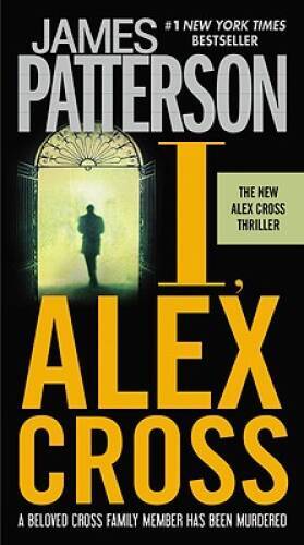 I, Alex Cross - Mass Market Paperback By Patterson, James - VERY GOOD