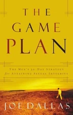 The Game Plan : The Men's 30-Day Strategy for Attaining Sexual In