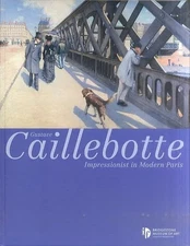 Gustave Caillebotte The Urban Impressionist Exhibition Catalog