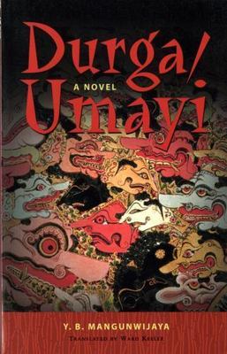 Durga/Umayi: A Novel by Mangunwijaya, Y. B.