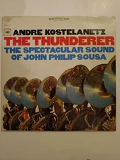 The Thunderer: Spectacular Sound of John Philip Sousa by Andre Kostelanetz (LP)