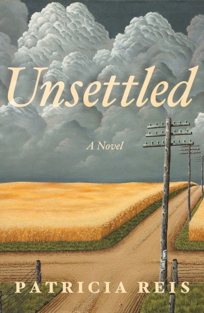 Unsettled A Novel by Patricia Reis (Paperback Book)