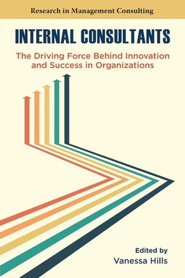 Internal Consultants: The Driving Force Behind Innovation and Success  Hardcover