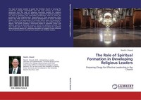 The Role Of Spiritual Formation In Developing Religious Leaders Reed A. Sheard