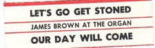 Juke Box Strip James Brown At The Organ - Let'S Go Get Stoned / Our Day Will Com