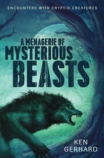 A Menagerie of Mysterious Beasts: Encounters with Cryptid Creatures (signed)