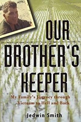 Our Brother's Keeper : My Family's Journey through Vietnam to Hel