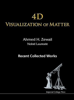4d Visualization Of Matter: Recent Collected Works Of Ahmed H... - 9781783265046