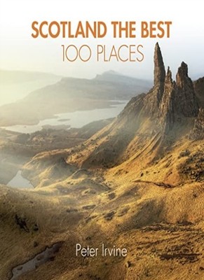 Scotland The Best 100 Places: Extraordinary places and where b .