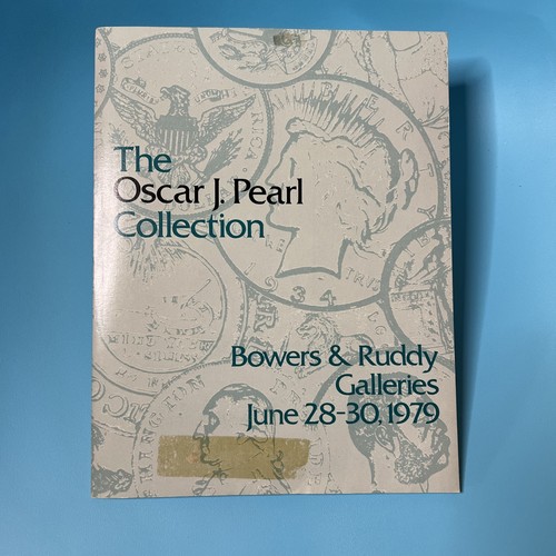 Bowers & Ruddy Galleries The Oscar J. Pearl CollectionCoin Auction 1979 Catalog