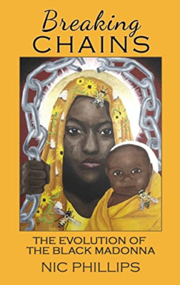 Breaking Chains: The Evolution of the Black Madonna - Hardback NEW Phillips, Nic