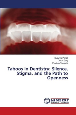 Supurna Pandit (u. a.) | Taboos in Dentistry: Silence, Stigma, and the Path...