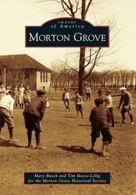 Morton Grove by Mary Busch and Tim Mayse-Lillig for the Morton Grove ...