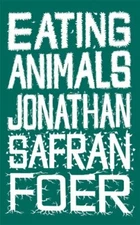 Eating Animals,Jonathan Safran Foer