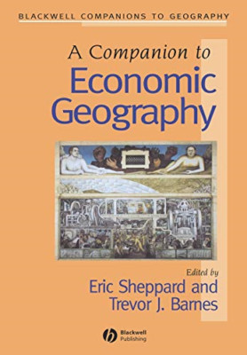 A Companion to Economic Geography (Blackwell Companions - Paperback NEW Sheppard