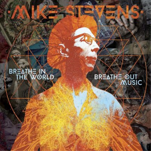 Mike Stevens Breathe in the World, Breathe Out Music (CD) Album Digipak