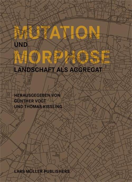 Thumbnail - Mutation Und Morphose | Günther Vogt (u. A.) | Landschaft Als Aggregat