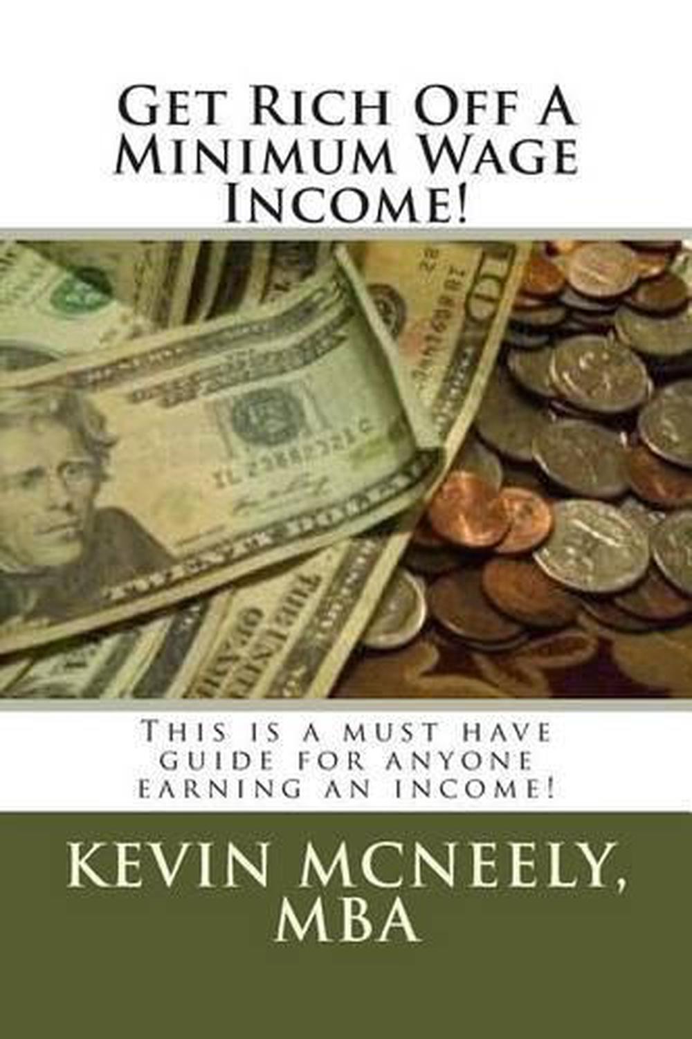 Get Rich Off A Minimum Wage Income! by Kevin McNeely (English) Paperback Book