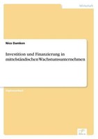 Investition Und Finanzierung In MittelstäNdischen Wachstumsunternehmen Nico Damk
