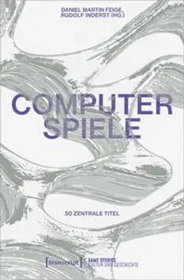 Computerspiele | Daniel Martin Feige (u. a.) | 50 zentrale Titel | Taschenbuch