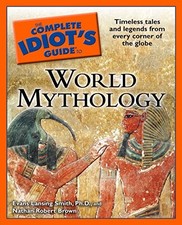 THE COMPLETE IDIOT'S GUIDE TO WORLD MYTHOLOGY By Nathan Robert Brown & Smith VG