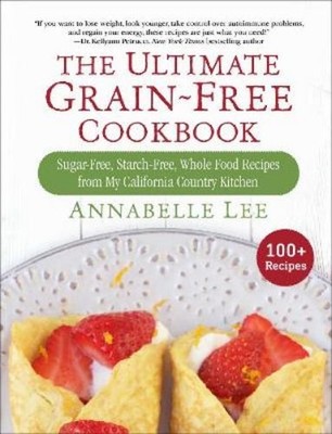 Annabelle Lee The Ultimate Grain-Free Cookbook (Gebundene Ausgabe) (US IMPORT)