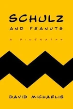 Schulz and Peanuts: A Biography, Michaelis, David, 9780066213934