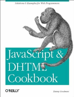 JavaScript & DHTML Cookbook: Solutions and Example f by Danny Goodman 0596004672