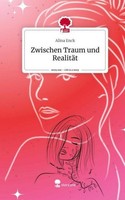 Zwischen Traum Und RealitäT. Life Is A Story - Story.One Alina Enck