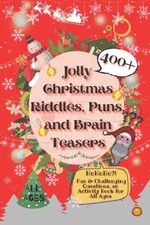 Jolly Christmas Riddles, Puns, and Brain Teasers: 400 Fun Challenging Questio