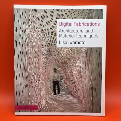 Digital Fabrications : Architectural and Material Techniques by Iwamoto 2009, PB