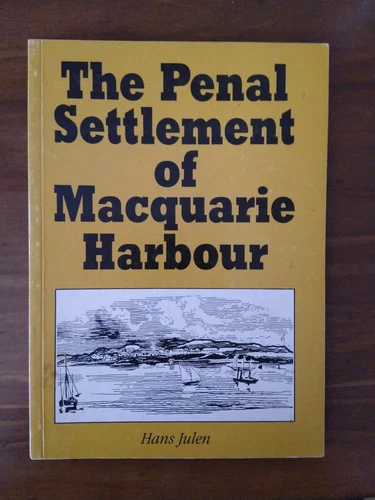 The Penal Settlement of Macquarie Harbour Hans Julen signed by author - Picture 1 of 4