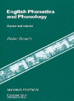 English Phonetics and Phonology: A Practical Course By Peter J. 