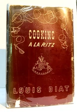Cooking A La Ritz by Louis Diat Ritz-Carlton NYC Signed, DeBragga and Spitler