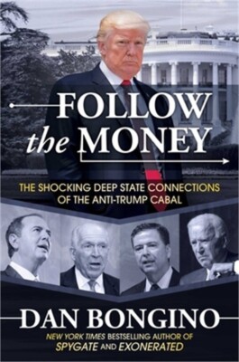 Follow the Money: The Shocking Deep State Connections of the Anti-Trump Cabal (H