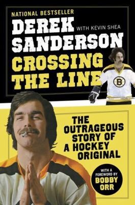 Crossing The Line by Derek Sanderson;  Kevin Shea