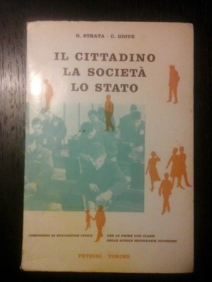 DER BÜRGER, DIE GESELLSCHAFT, DER STAAT - G. Strata; C. Giove - Petrini - 1960