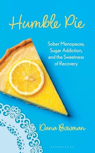 Humble Pie: Sober Menopause, Sugar Addiction, and the Sweetness of Recovery by - Image 7