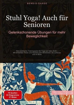 Stuhl Yoga! Auch für Senioren: Gelenkschonende Übungen für mehr Beweglichke ...
