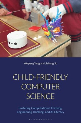 Child-Friendly Computer Science: Fostering Computational Thinking, Engineering T